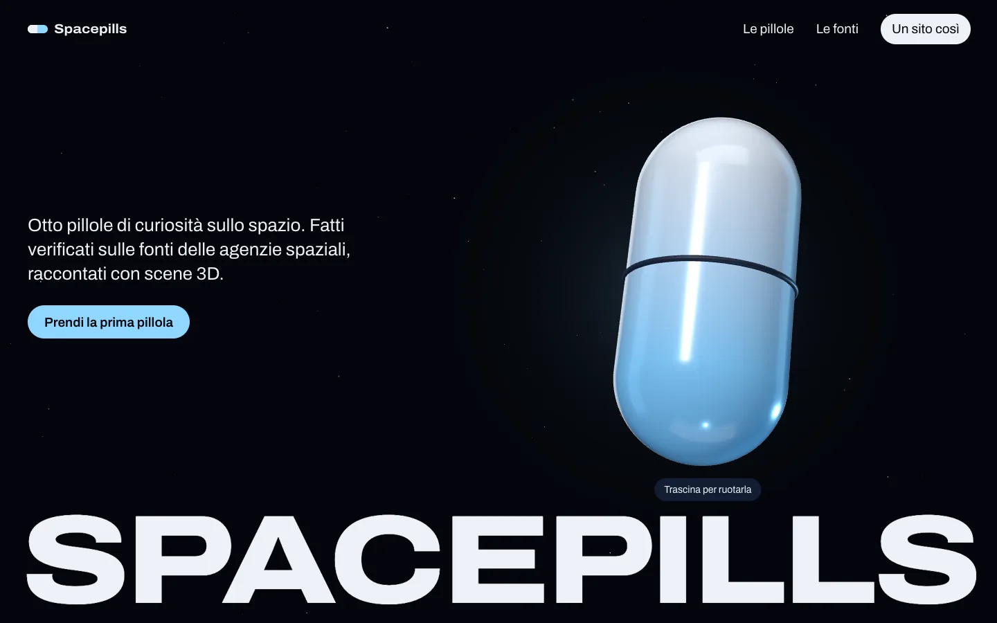 Prima schermata del sito Spacepills: la scritta Spacepills in maiuscolo e una capsula 3D bianca e azzurra su cielo stellato.